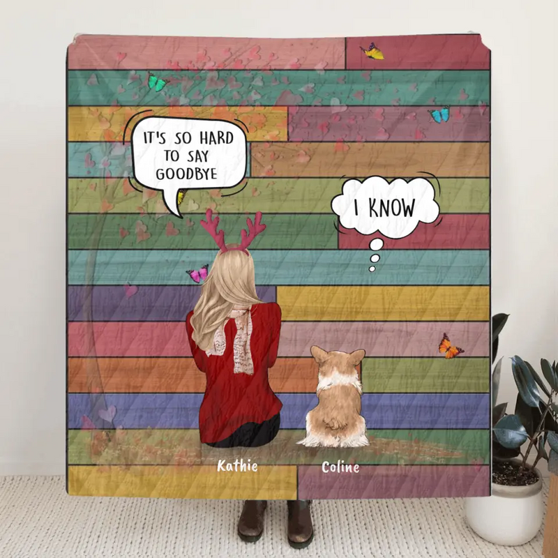 Personalized Pet Mom Quilt/Fleece Blanket/Pillow Cover - Woman With Up to 4 Pets - Best Gift For Cat/Dog Lover - It's So Hard To Say Goodbye