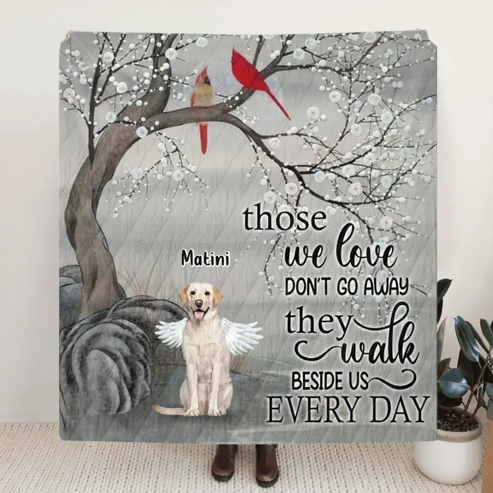 Custom Personalized Memorial Dog Quilt/Signle Layer Fleece Blanket - Memorial Gift For Dog Lovers With Upto 3 Dogs - Those We Love Don't Go Away, They Walk Beside Us Every Day