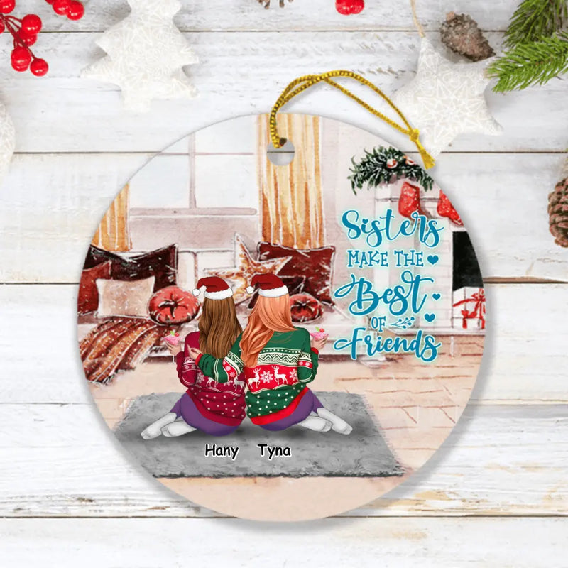 Personalized Christmas Sisters Ornament - Up to 6 Sisters - Gift Idea For Sister/Friend - Sisters Make The Best Of Friends