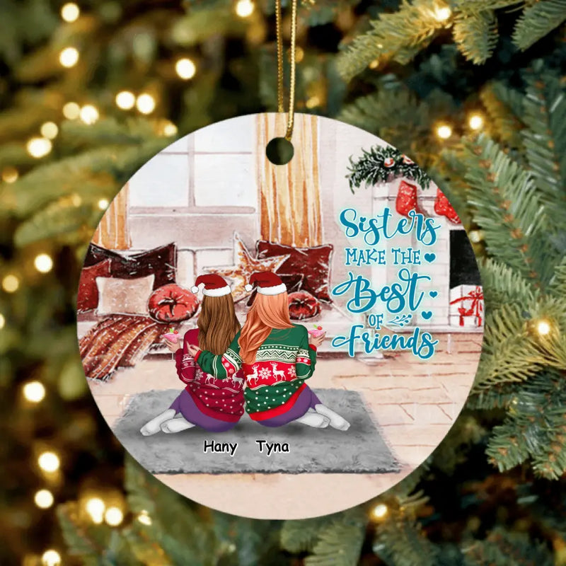 Personalized Christmas Sisters Ornament - Up to 6 Sisters - Gift Idea For Sister/Friend - Sisters Make The Best Of Friends