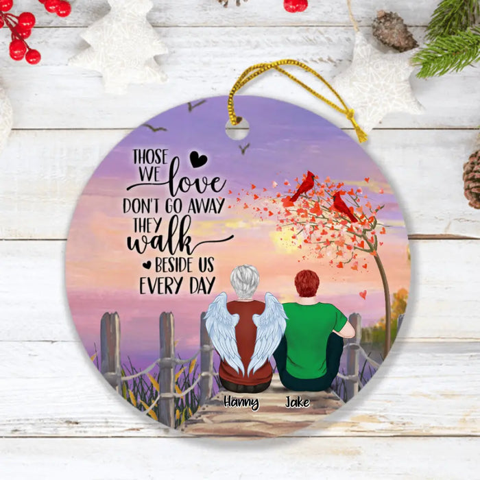 Personalized Memorial Family Ornament - Daughter/ Son With Parents - Memorial Gift For Family Members - Those We Love Don't Go Away They Walk Beside Us Everyday