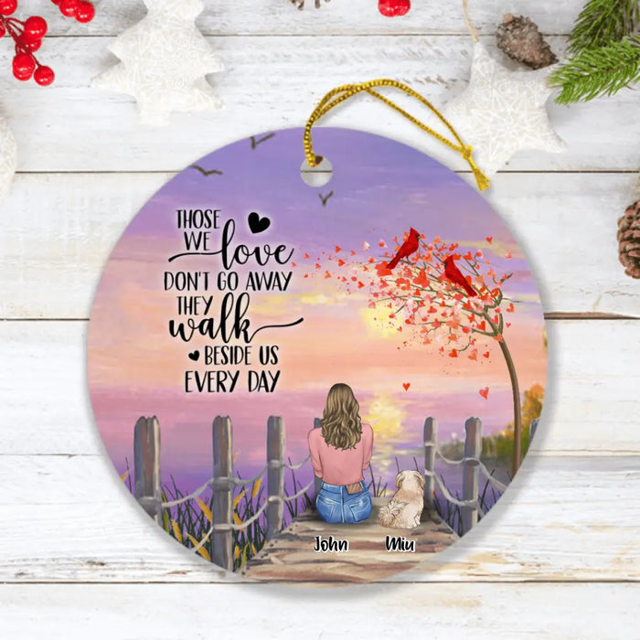 Personalized Pet Mom/Dad Ornament - Up to 4 Pets Those We Love Don't Go Away They Walk Beside Us Everyday