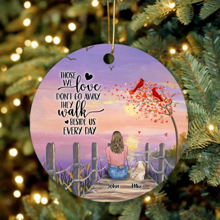 Personalized Pet Mom/Dad Ornament - Up to 4 Pets Those We Love Don't Go Away They Walk Beside Us Everyday