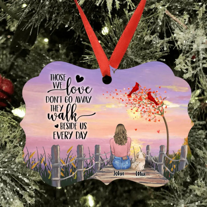 Personalized Pet Mom/Dad Ornament - Up to 4 Pets Those We Love Don't Go Away They Walk Beside Us Everyday