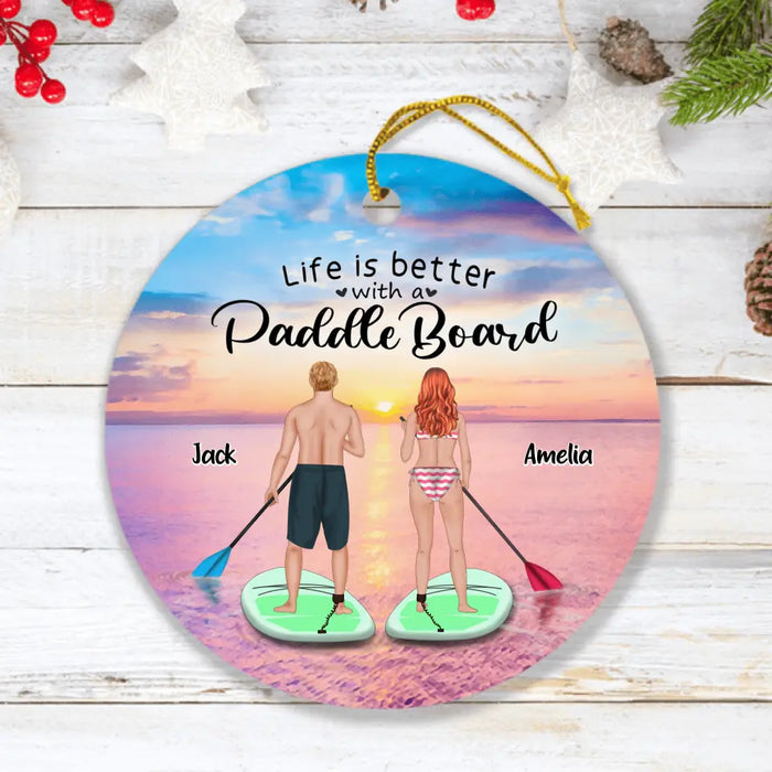 Custom Personalized Stand Up Paddle Boarding Ornament  - Couple Upto 2 Pets - Gift For The Couple - Life Is Better With A Paddle Board - BWALPG