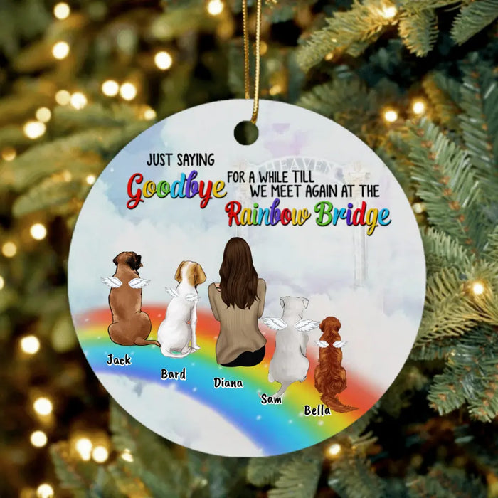 Custom Personalized Memorial Pets At Rainbow Bridge Ornament - Upto 5 Pets - Memorial Gift For Dog Lovers/Cat Lovers - Just Saying Goodbye For A While Till We Meet Again At The Rainbow Bridge