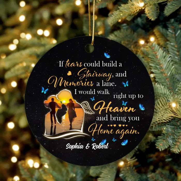 Custom Personalized Memorial Couple Circle Ornament - Memorial Gift Idea For Couple - If Tears Could Build A Staiway And Memories A Lane