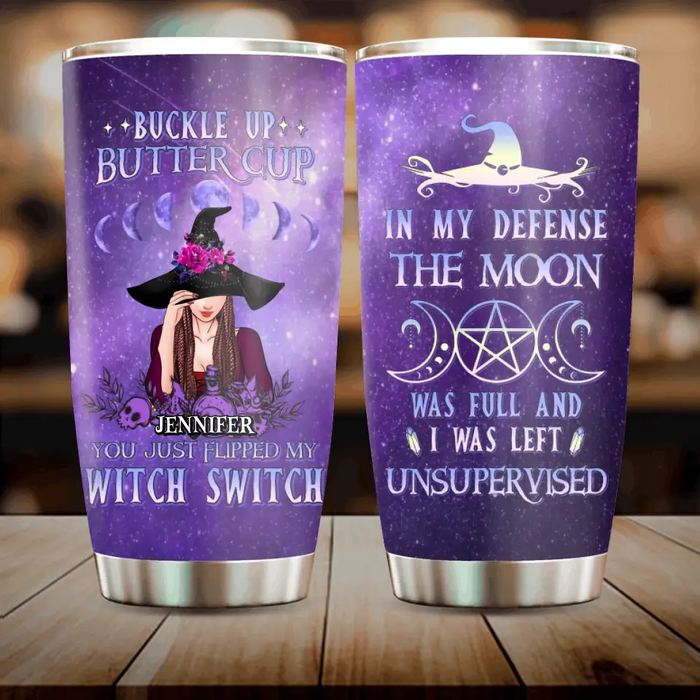 Personalized Witch Tumbler - Halloween Gift Idea for Witch Lovers - In My Defense The Moon Was Full And I Was Left Unsupervised
