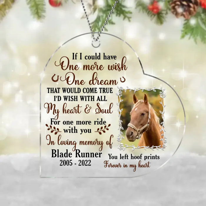 Custom Personalized Memorial Horse Acrylic Ornament - Memorial Gift For Horse Lover - I'd Wish With All My Heart & Soul For One More Ride With You