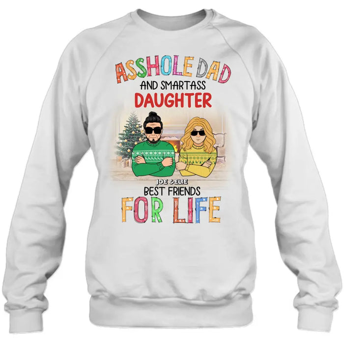 Custom Personalized Father & Daughter Shirt/ Hoodie - Christmas Gift Idea For Daughter/ Dad - Asshole Dad And Smartass Daughter Best Friends For Life