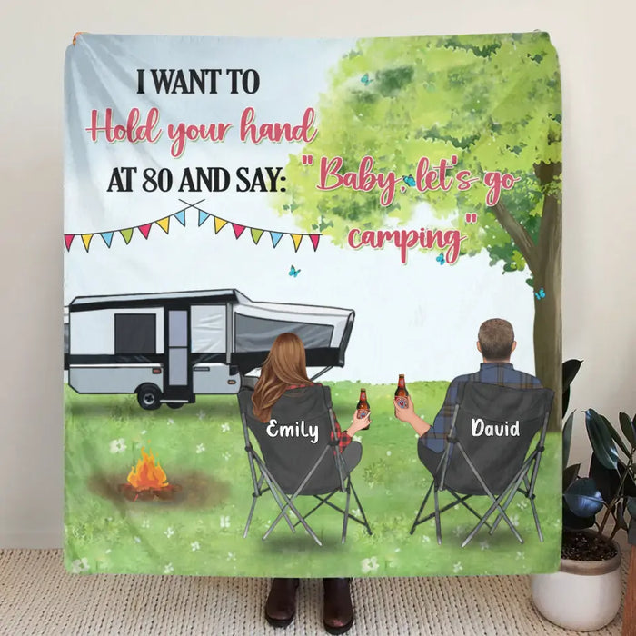 Personalized Camping Quilt/Single Layer Fleece Blanket - Gift Idea For Camping Lover/Couple - I Want To Hold Your Hand At 80 And Say:" Baby, Let's Go Camping"