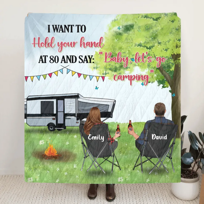 Personalized Camping Quilt/Single Layer Fleece Blanket - Gift Idea For Camping Lover/Couple - I Want To Hold Your Hand At 80 And Say:" Baby, Let's Go Camping"