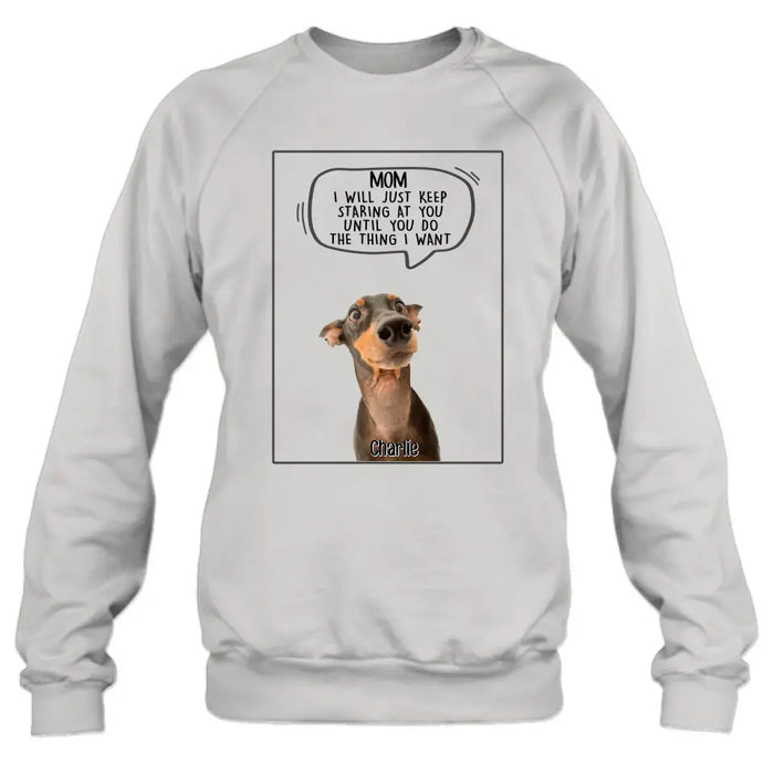 Custom Personalized Pet Photo Shirt/ Hoodie - Gift For Pet Lover -  Upto 3 Pets - I Will Just Keep Staring At You