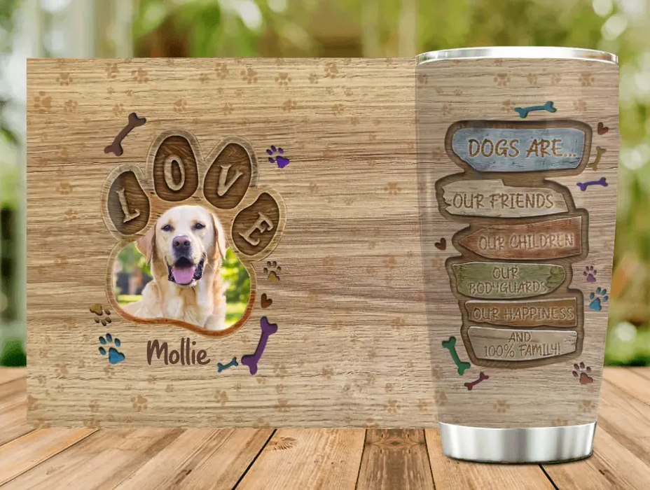 Custom Personalized Love Dog Photo Tumbler - Upload Photo - Gift For Pet Lovers - Dogs Are Our Friends Our Children