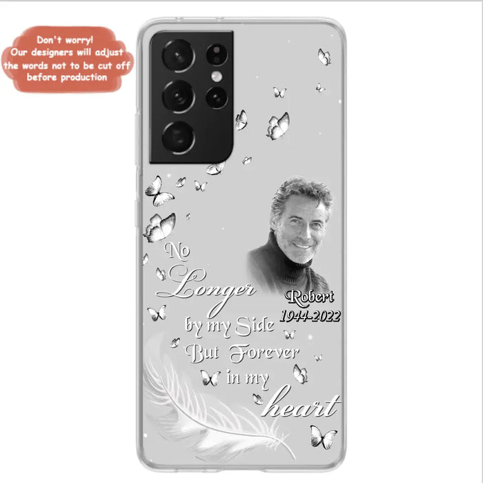 Custom Personalized Memorial Phone Case - Memorial Gift Idea For Family - Upload Photo - Case For iPhone/Samsung - No Longer By My Side But Forever In My Heart