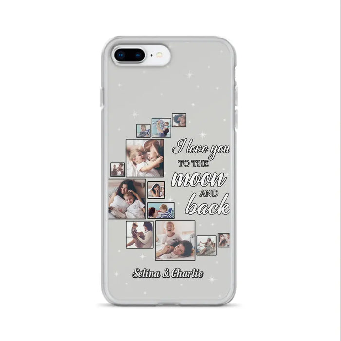 Custom Personalized Mom & Kid Photo Phone Case - Gift Idea For Children/Mom - Upload Photo - Case For iPhone/Samsung - I Love You To The Moon And Back