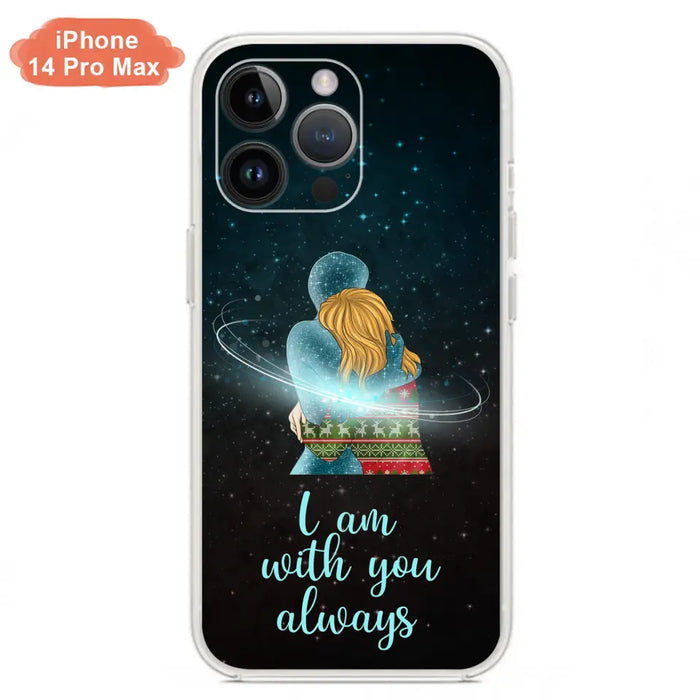 Custom Personalized Memorial Phone Case - Memorial Gift Idea For Family/Couple - Case For iPhone/Samsung - I Am With You Always