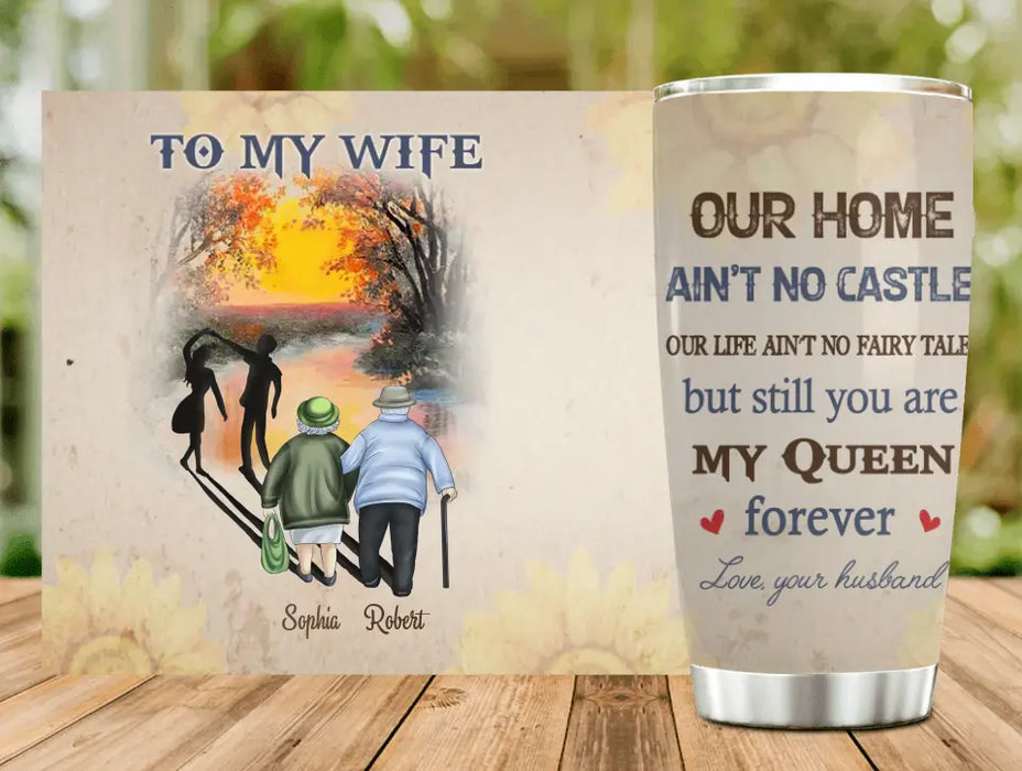 Custom Personalized Old Couple Tumbler - Gift Idea For Wife/Husband - To My Wife Our Home Ain't No Castle