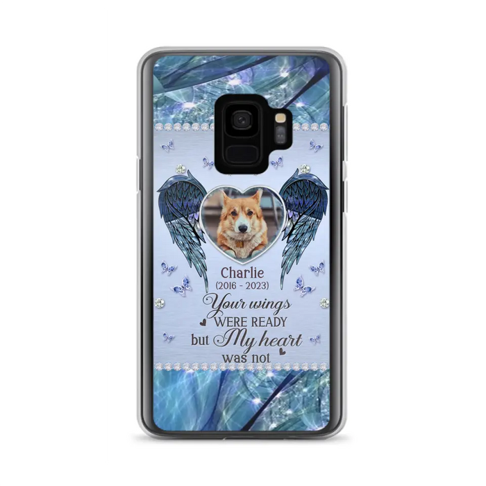 Personalized Memorial Pet Phone Case - Upload Photo - Memorial Gift Idea For Pet Lovers - Your Wings Were Ready But My Heart Was Not - Case For iPhone/Samsung