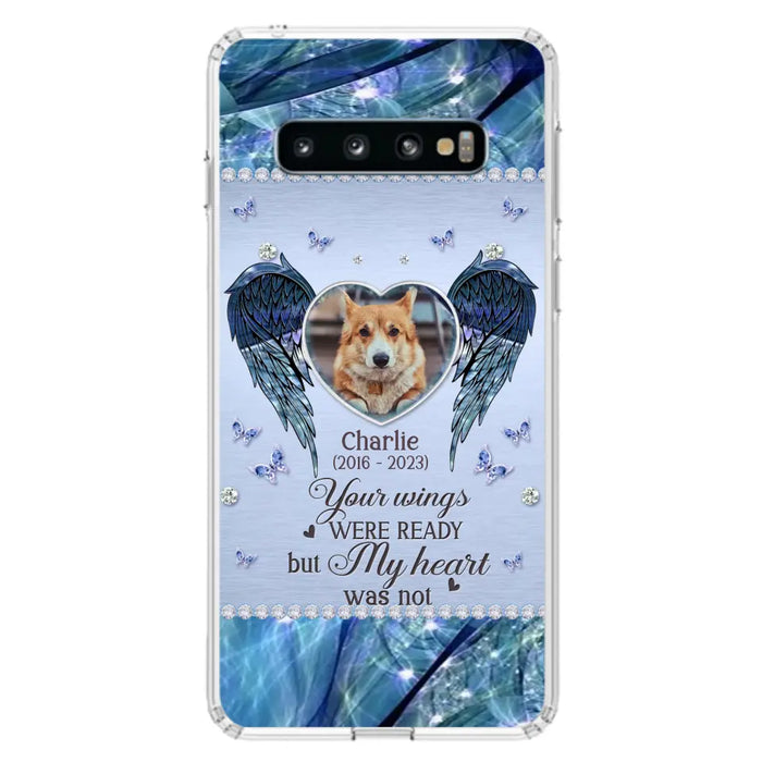 Personalized Memorial Pet Phone Case - Upload Photo - Memorial Gift Idea For Pet Lovers - Your Wings Were Ready But My Heart Was Not - Case For iPhone/Samsung