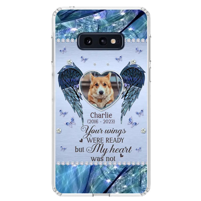 Personalized Memorial Pet Phone Case - Upload Photo - Memorial Gift Idea For Pet Lovers - Your Wings Were Ready But My Heart Was Not - Case For iPhone/Samsung