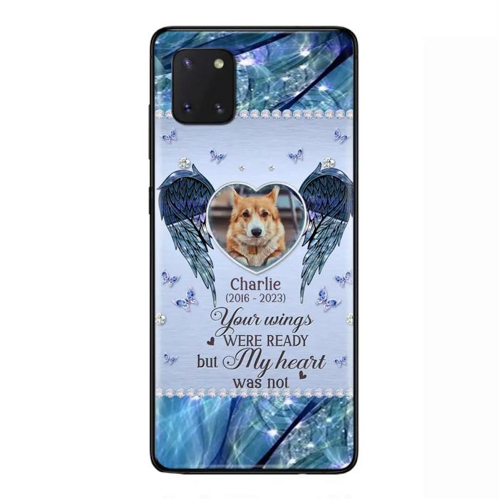 Personalized Memorial Pet Phone Case - Upload Photo - Memorial Gift Idea For Pet Lovers - Your Wings Were Ready But My Heart Was Not - Case For iPhone/Samsung