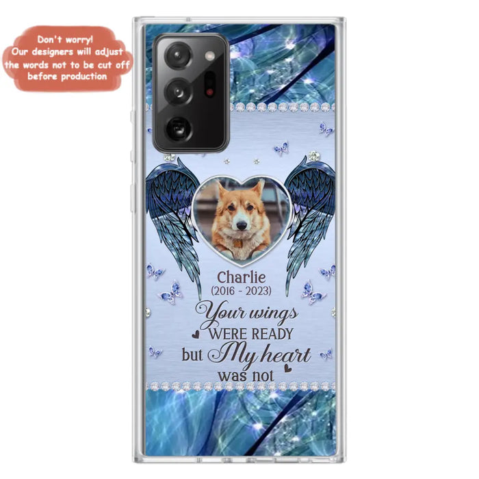 Personalized Memorial Pet Phone Case - Upload Photo - Memorial Gift Idea For Pet Lovers - Your Wings Were Ready But My Heart Was Not - Case For iPhone/Samsung