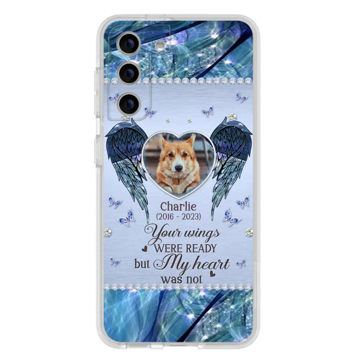 Personalized Memorial Pet Phone Case - Upload Photo - Memorial Gift Idea For Pet Lovers - Your Wings Were Ready But My Heart Was Not - Case For iPhone/Samsung