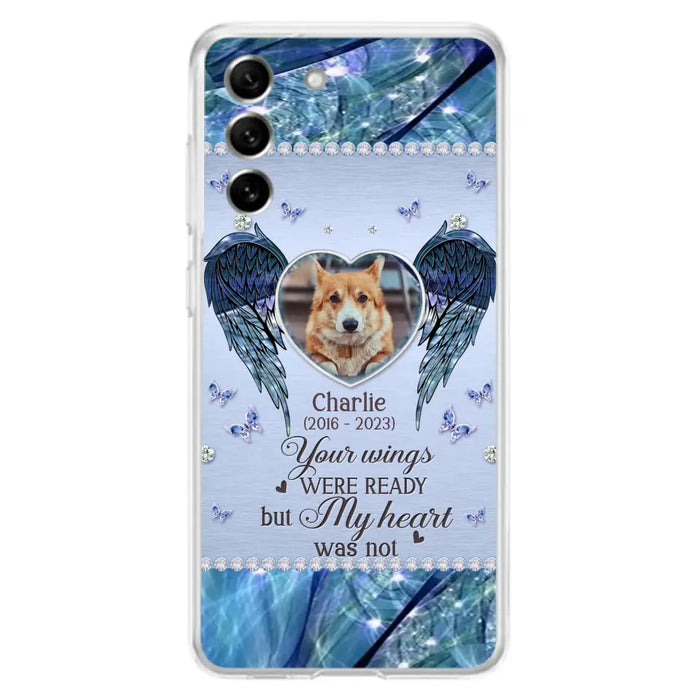 Personalized Memorial Pet Phone Case - Upload Photo - Memorial Gift Idea For Pet Lovers - Your Wings Were Ready But My Heart Was Not - Case For iPhone/Samsung