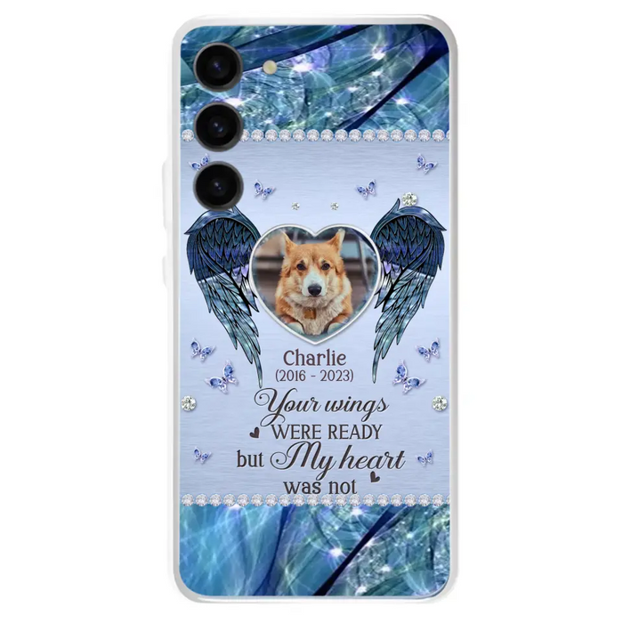 Personalized Memorial Pet Phone Case - Upload Photo - Memorial Gift Idea For Pet Lovers - Your Wings Were Ready But My Heart Was Not - Case For iPhone/Samsung