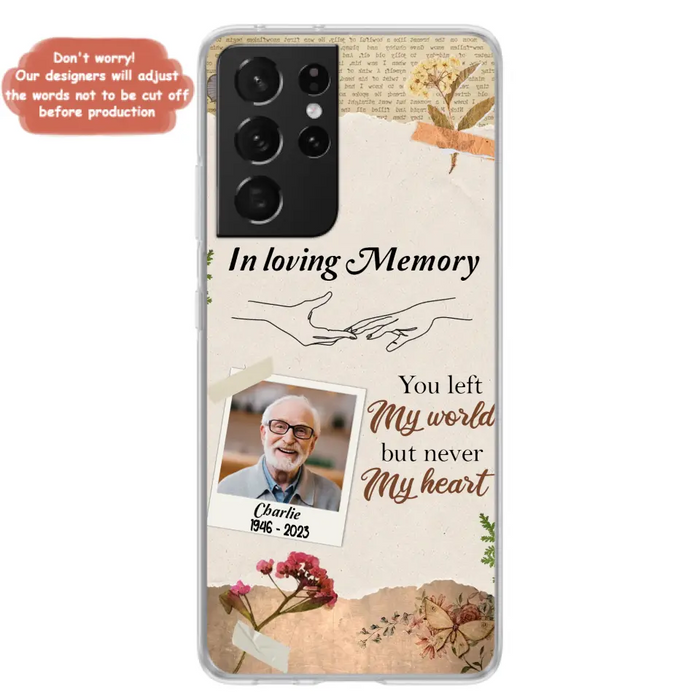 Custom Personalized Memorial Phone Case - Memorial Gift Idea For Family - Case For iPhone/Samsung - You Left My World But Never My Heart