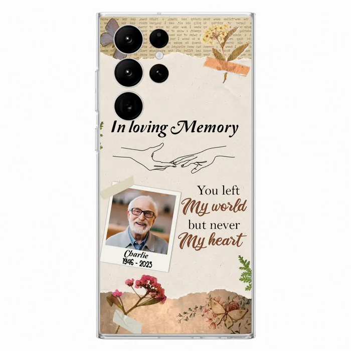 Custom Personalized Memorial Phone Case - Memorial Gift Idea For Family - Case For iPhone/Samsung - You Left My World But Never My Heart