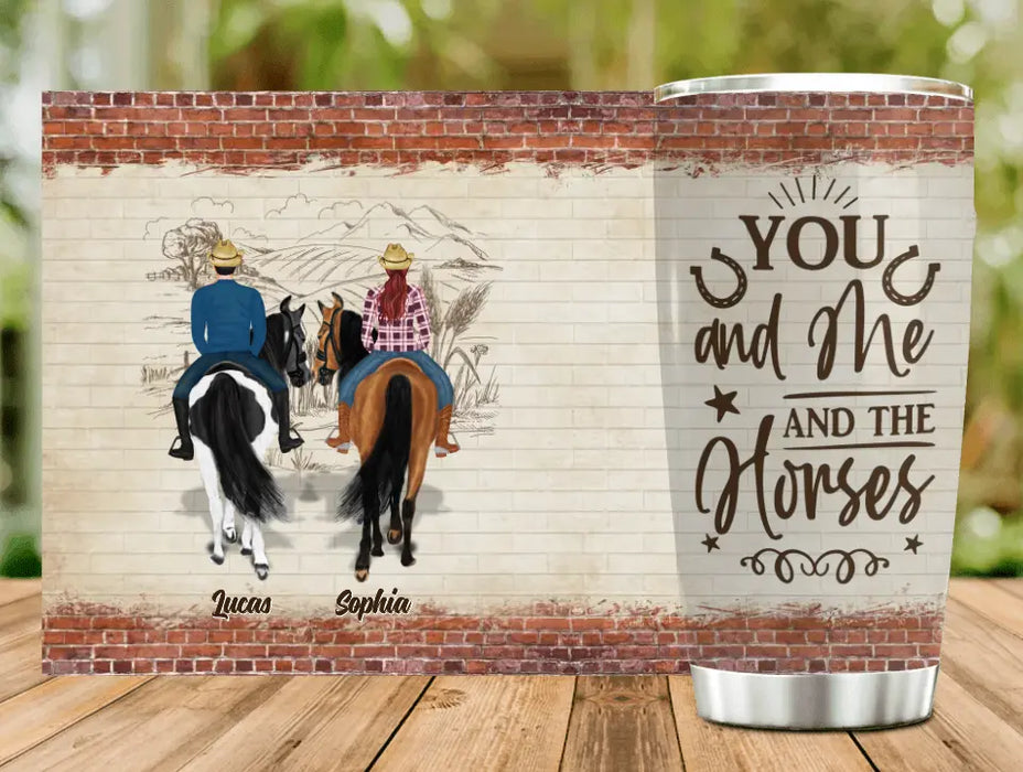 Custom Personalized Riding Horse Couple Tumbler - Gift Idea For Horse Lovers/Couple - You And Me And The Horses