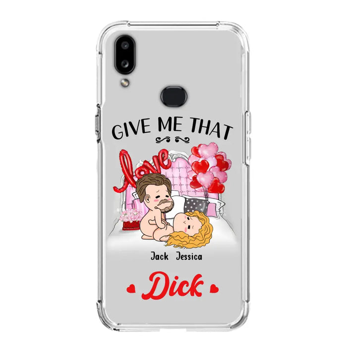 Custom Personalized Couple Phone Case - Gift Idea For Couple/Valentines Day/Her/Him - Give Me That Dick - Case For iPhone/Samsung