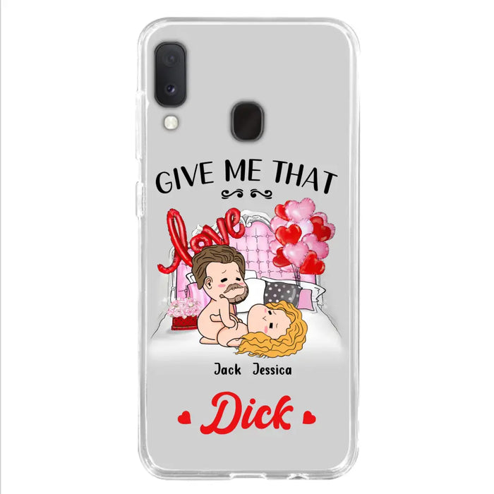 Custom Personalized Couple Phone Case - Gift Idea For Couple/Valentines Day/Her/Him - Give Me That Dick - Case For iPhone/Samsung