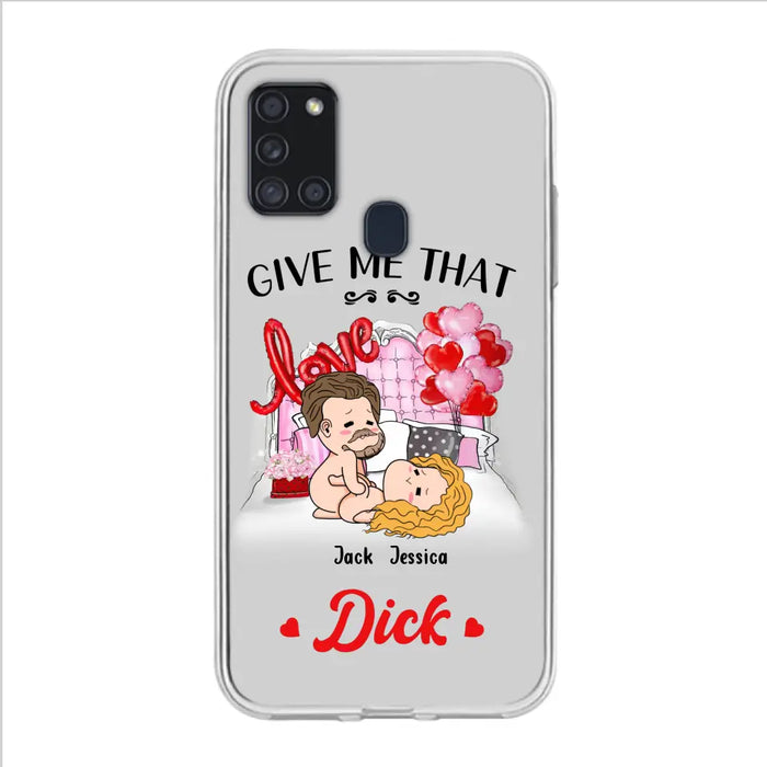 Custom Personalized Couple Phone Case - Gift Idea For Couple/Valentines Day/Her/Him - Give Me That Dick - Case For iPhone/Samsung