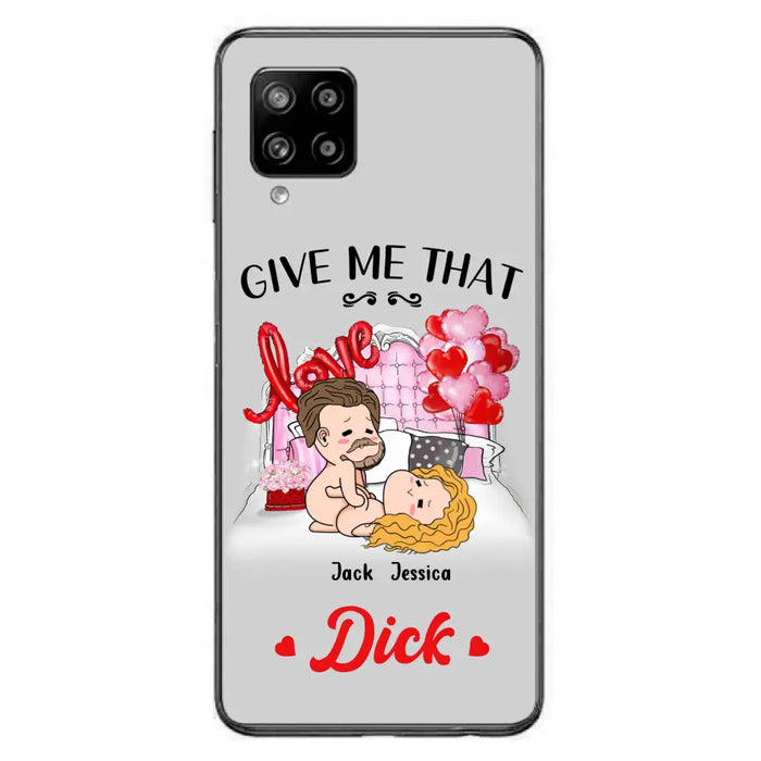 Custom Personalized Couple Phone Case - Gift Idea For Couple/Valentines Day/Her/Him - Give Me That Dick - Case For iPhone/Samsung