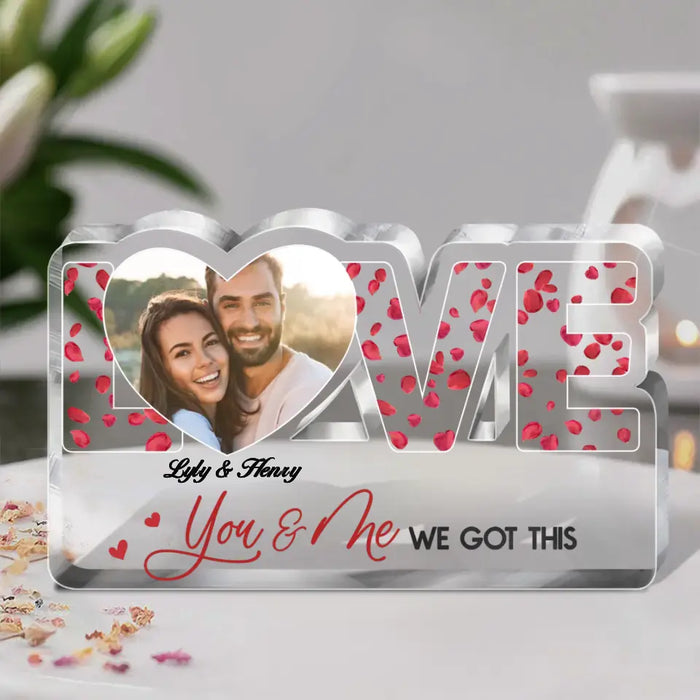 Personalized Couple Love Custom Shape Acrylic Plaque - Gift Idea for Couple/ Him/ Her - You & Me We Got This