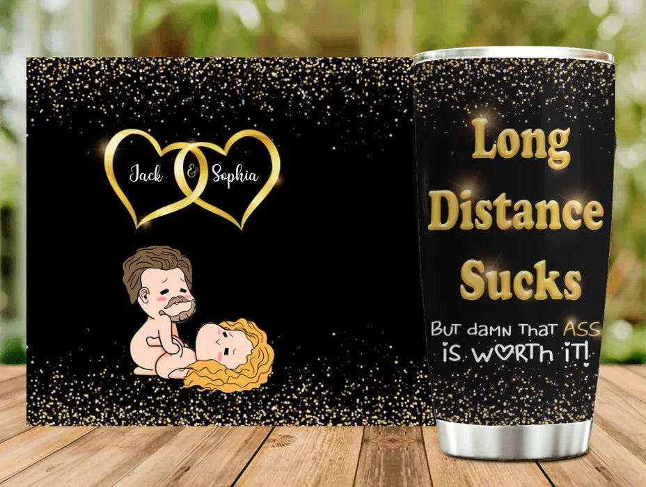 Custom Personalized Couple Tumbler - Gift Idea For Couple/Him/Her/Valentine's Day - Long Distance Sucks But Damn That Ass Is Worth It