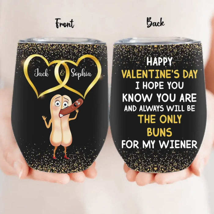 Personalized Funny Couple Wine Tumbler - Gift Idea For Couple/Him/Her/Valentine's Day - I Hope You Know You Are And Always Will Be The Only Buns For My Wiener