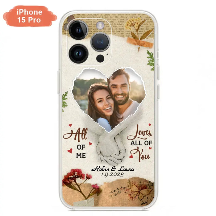 Custom Personalized Couple Phone Case - Gift Idea For Couple/Valentines Day - Upload Photo - All Of Me Loves All Of You - Case For iPhone/Samsung