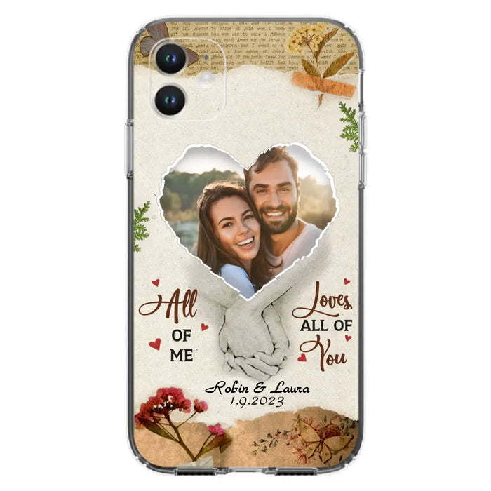 Custom Personalized Couple Phone Case - Gift Idea For Couple/Valentines Day - Upload Photo - All Of Me Loves All Of You - Case For iPhone/Samsung