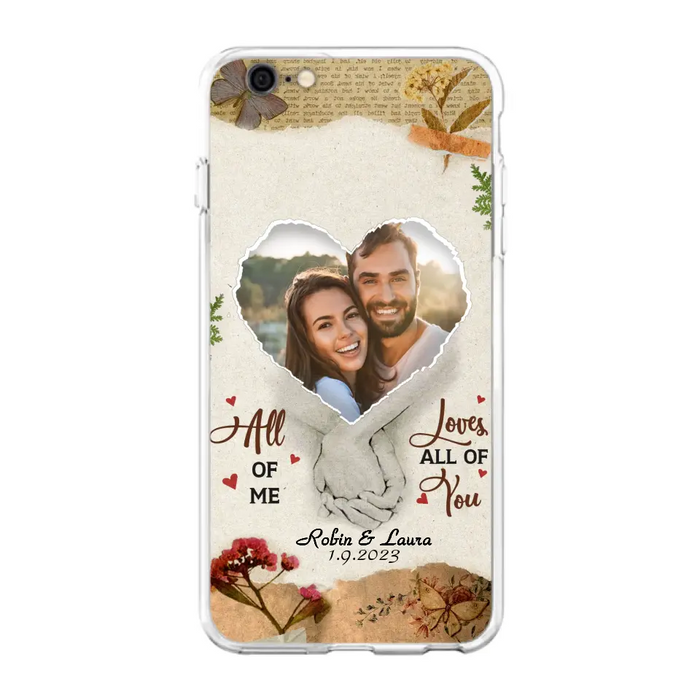 Custom Personalized Couple Phone Case - Gift Idea For Couple/Valentines Day - Upload Photo - All Of Me Loves All Of You - Case For iPhone/Samsung