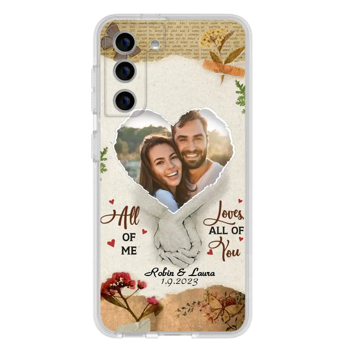 Custom Personalized Couple Phone Case - Gift Idea For Couple/Valentines Day - Upload Photo - All Of Me Loves All Of You - Case For iPhone/Samsung