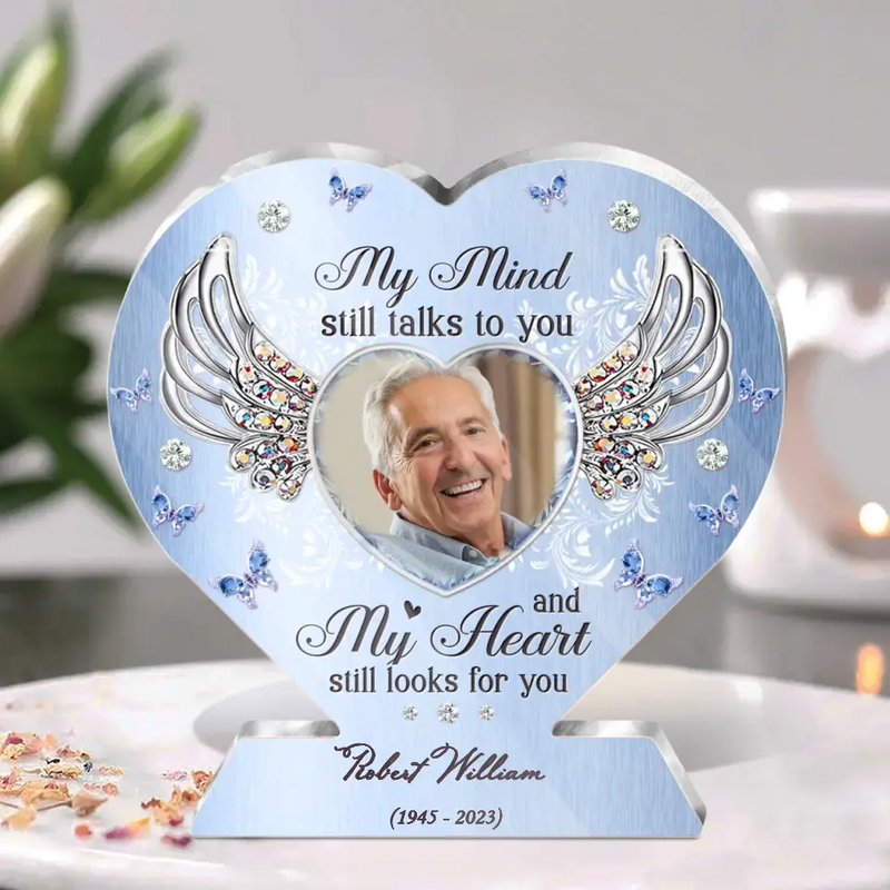 Personalized Memorial Photo Heart Acrylic Plaque - Memorial Gift Idea For Family Member - My Mind Still Talks To You And My Heart Still Looks For You