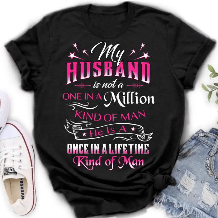 Personalized My Husband Shirt/Hoodie - Gift For Him/Her/Husband/Wife - My Husband Is Not A One In A Million Kind Of Man