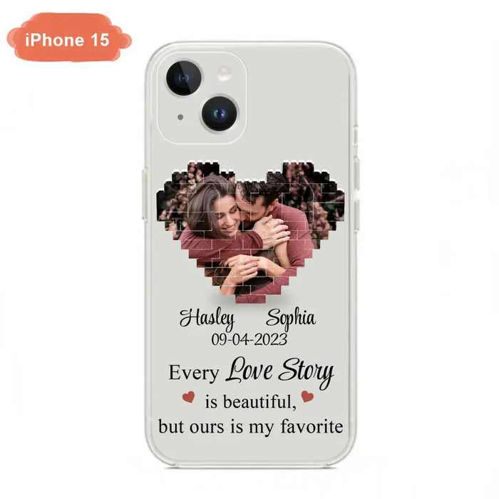 Custom Personalized Love Story Phone Case For iPhone/Samsung - Gift Idea For Couple/ Christmas/ Valentine/ Anniversary - Upload Photo - Every Love Story Is Beautiful, But Ours Is My Favorite