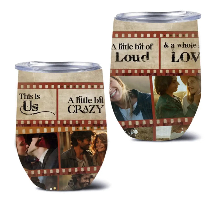 Custom Personalized Couple Wine Tumbler - Upload Photo - Gift Idea For Couple/Him/Her/Valentine's Day - This Is Us A Little Bit Crazy