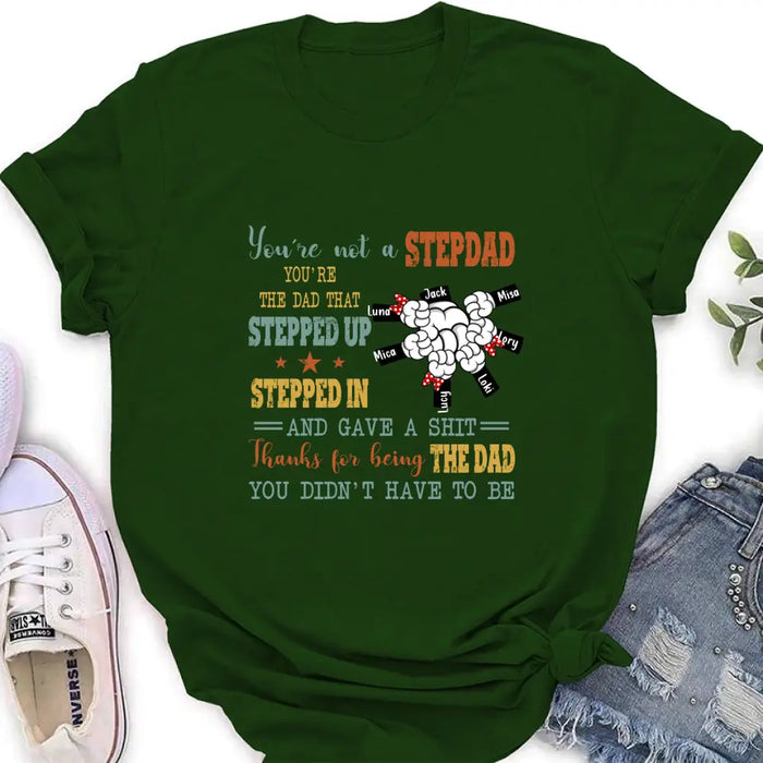 Custom Personalized Stepdad Shirt/Hoodie - Upto 6 Kids - Father's Day Gift Idea - Thanks For Being The Dad