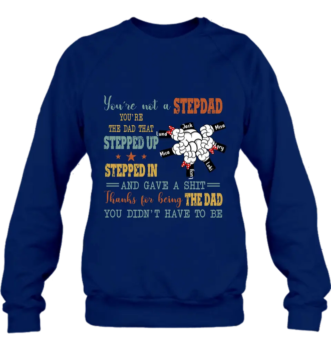 Custom Personalized Stepdad Shirt/Hoodie - Upto 6 Kids - Father's Day Gift Idea - Thanks For Being The Dad